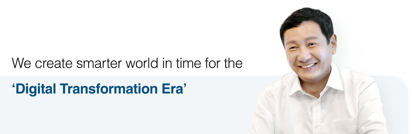We create smarter world in time for the Digital Transformation Era
